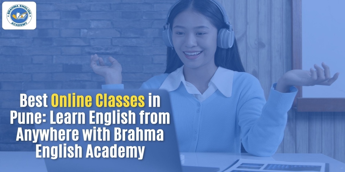 Best Online Classes in Pune: Learn English from Anywhere with Brahma English Academy