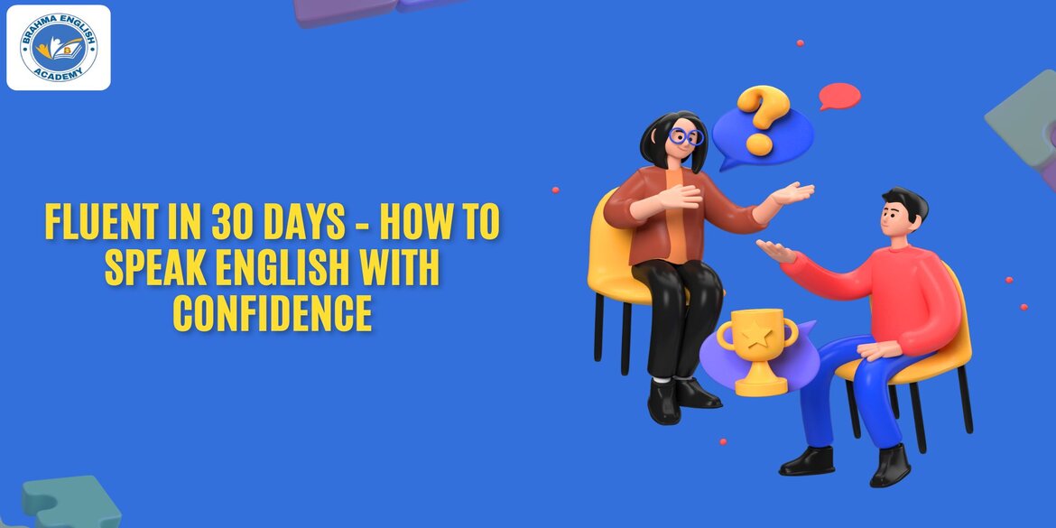 Fluent in 30 Days – How to Speak English with Confidence