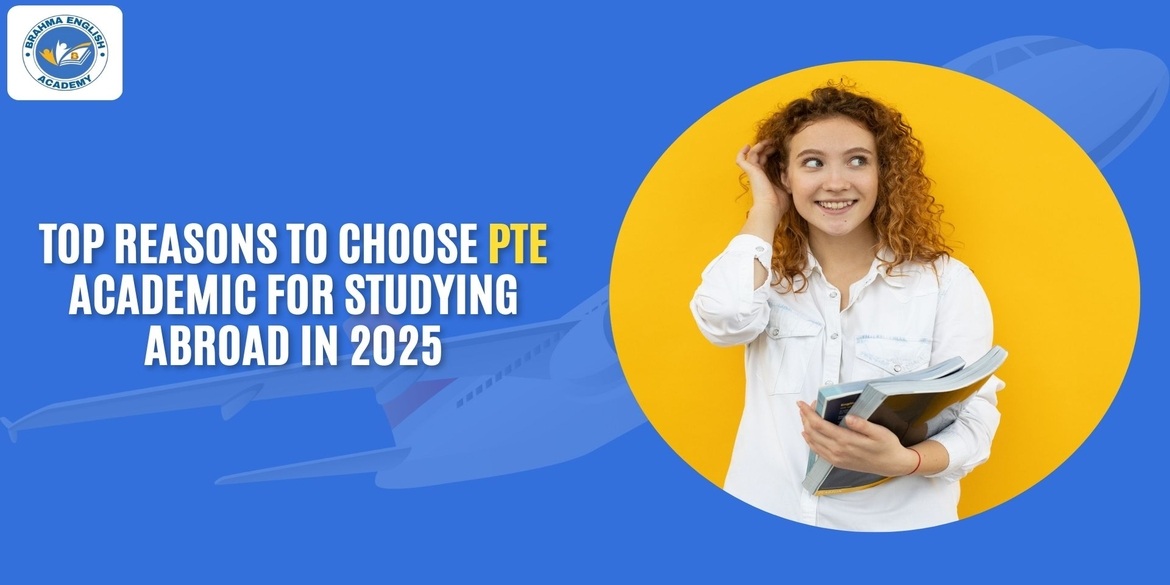 Top Reasons to Choose PTE Academic for Studying Abroad in 2025