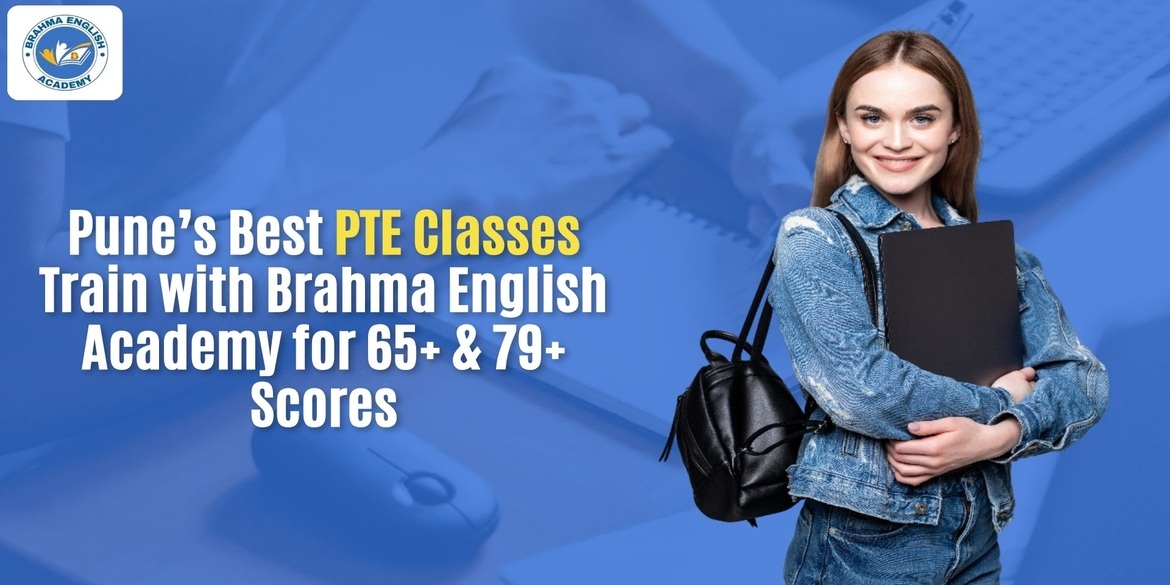 Pune’s Best PTE Classes – Train with Brahma English Academy for 65+ & 79+ Scores