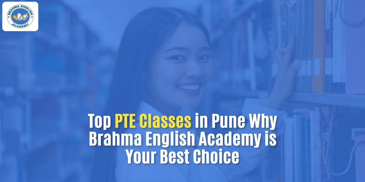 Top PTE Classes in Pune – Why Brahma English Academy is Your Best Choice