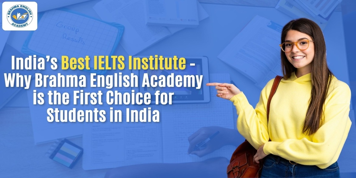 India’s Best IELTS Institute – Why Brahma English Academy is the First Choice for Students in India