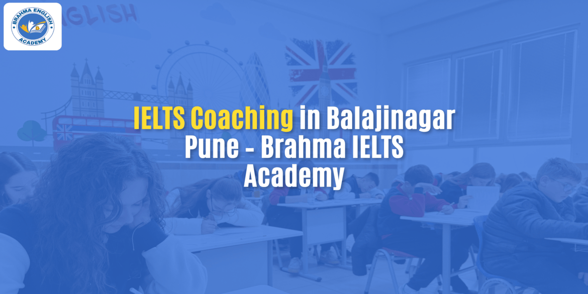 IELTS Coaching in Balajinagar Pune – Brahma IELTS Academy