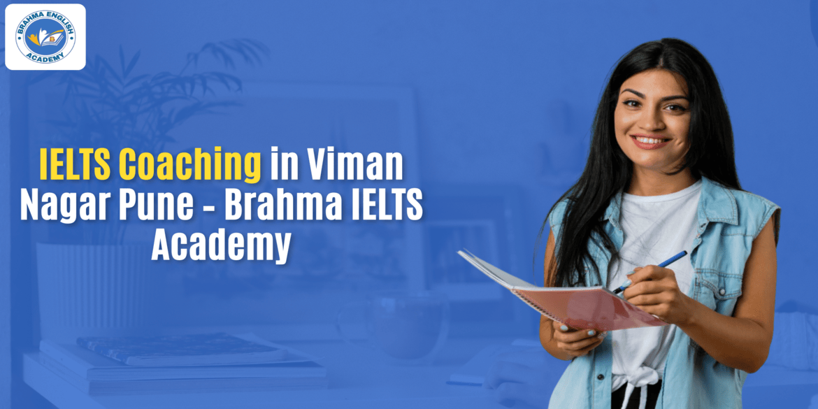 IELTS Coaching in Viman Nagar Pune – Brahma IELTS Academy