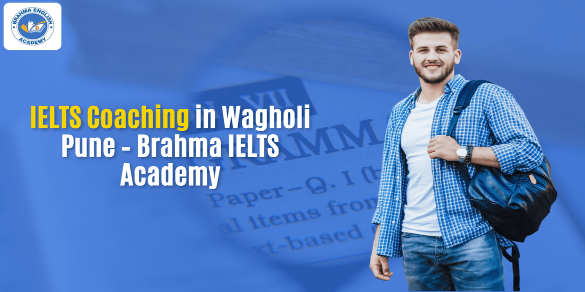 IELTS Coaching in Wagholi Pune – Brahma IELTS Academy