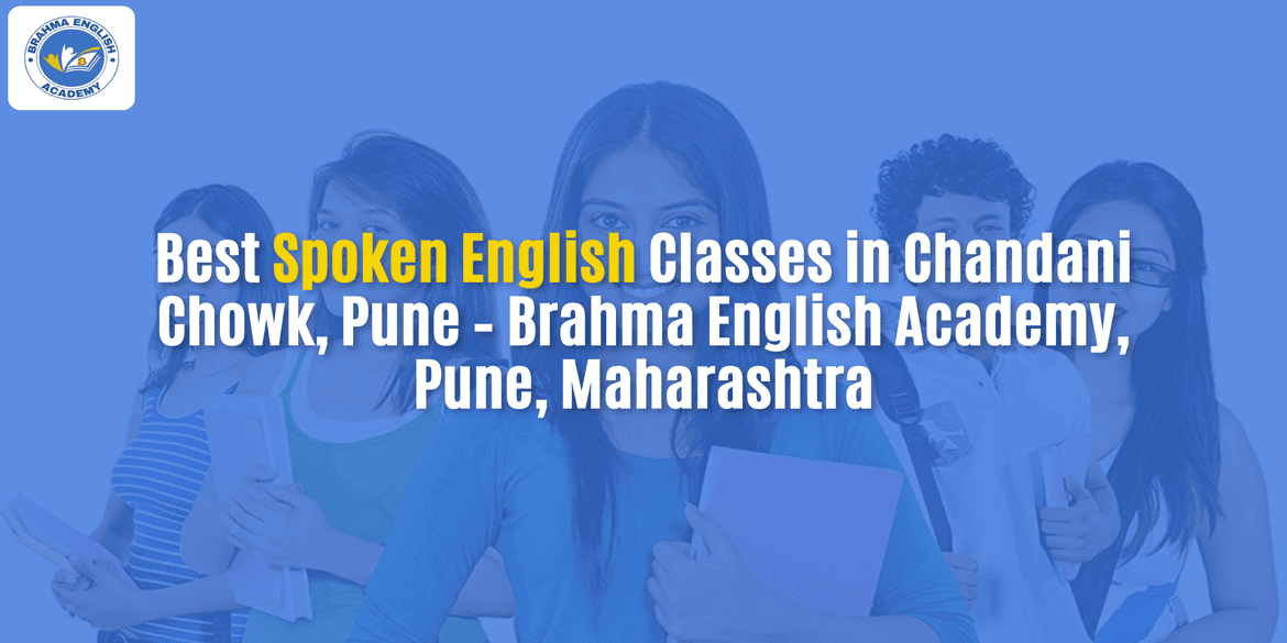 Best Spoken English Classes in Chandani Chowk, Pune – Brahma English Academy, Pune, Maharashtra