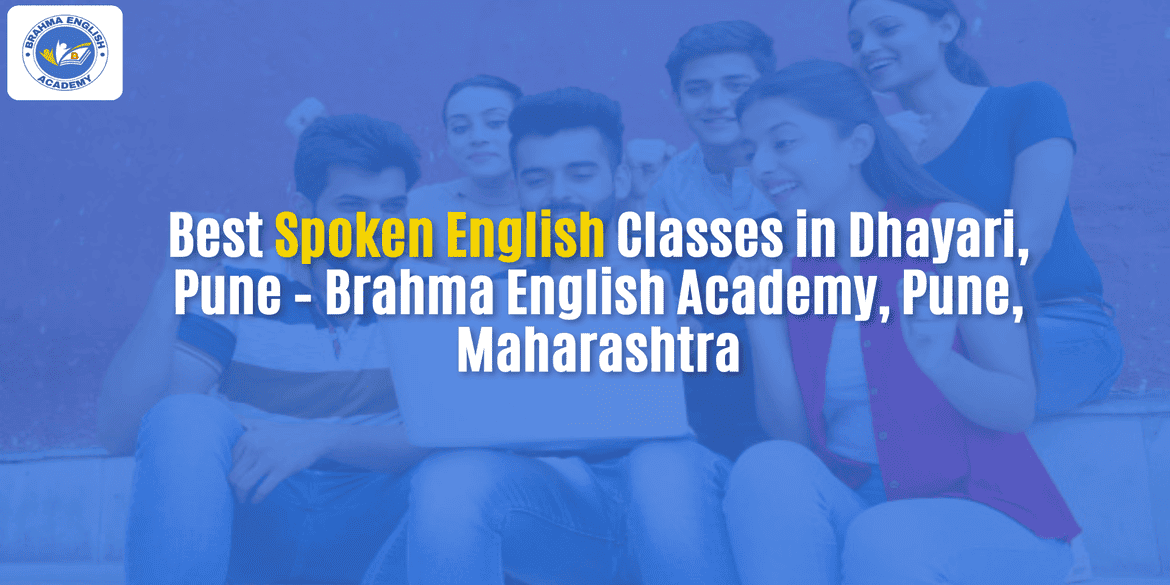 Best Spoken English Classes in Dhayari, Pune – Brahma English Academy, Pune, Maharashtra