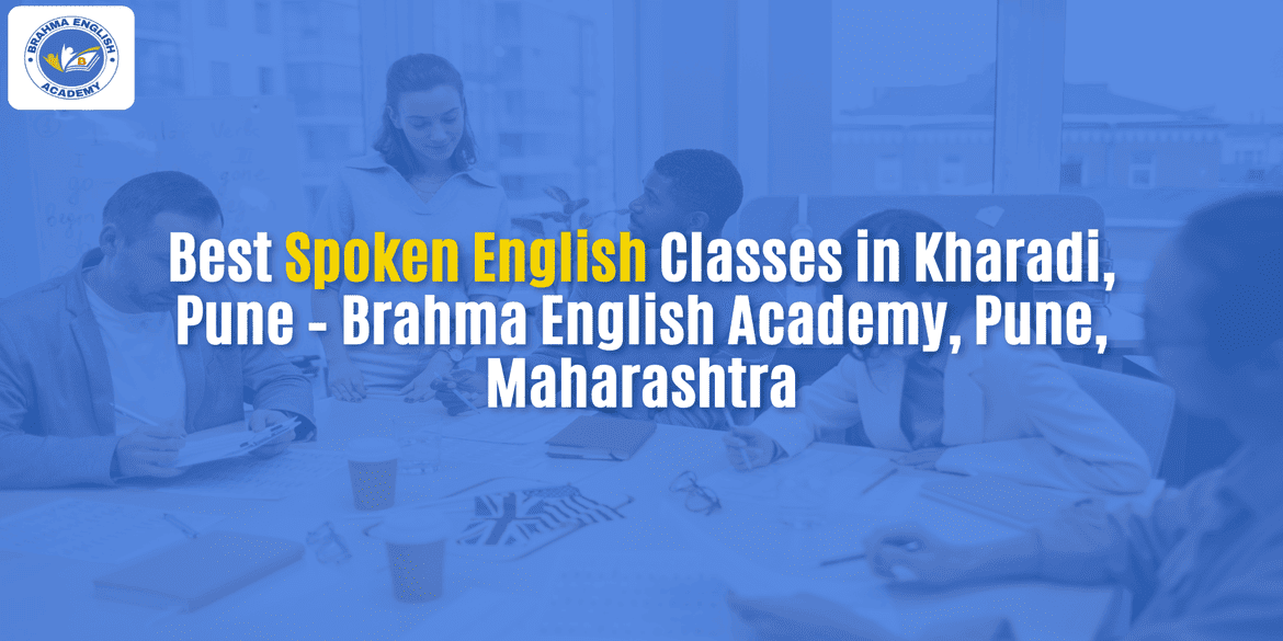 Best Spoken English Classes in Kharadi, Pune – Brahma English Academy, Pune, Maharashtra