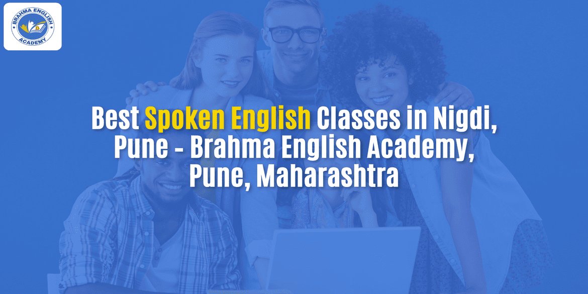 Best Spoken English Classes in Nigdi, Pune – Brahma English Academy, Pune, Maharashtra