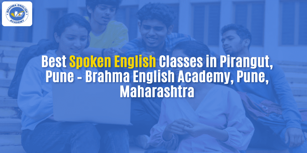 Best Spoken English Classes in Pirangut, Pune – Brahma English Academy, Pune, Maharashtra