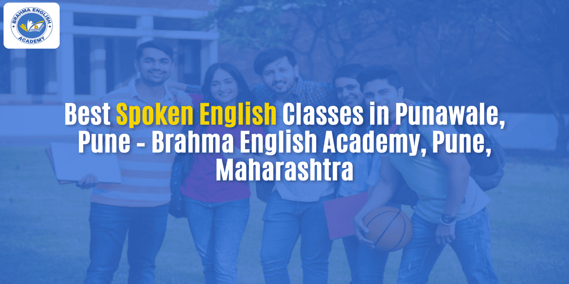 Best Spoken English Classes in Punawale, Pune – Brahma English Academy, Pune, Maharashtra