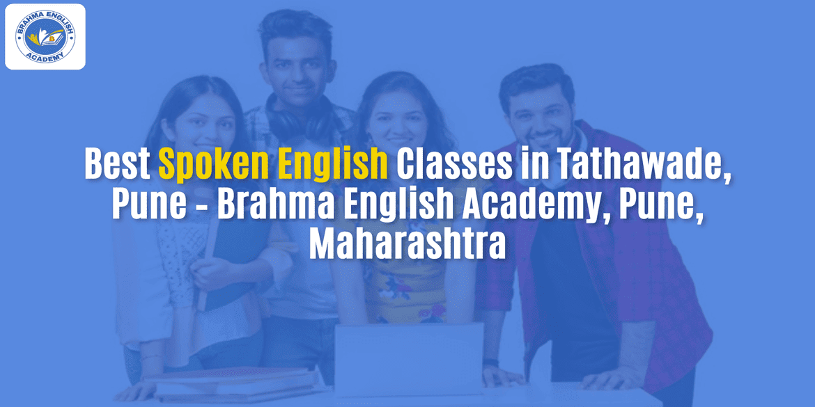 Best Spoken English Classes in Tathawade, Pune – Brahma English Academy, Pune, Maharashtra