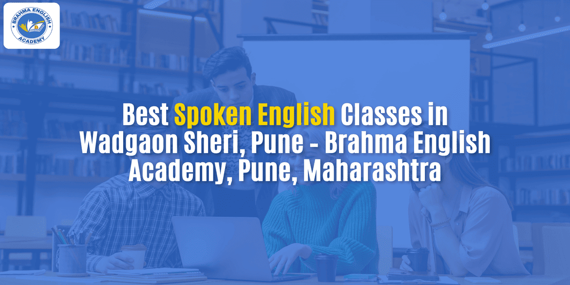 Best Spoken English Classes in Wadgaon Sheri, Pune – Brahma English Academy, Pune, Maharashtra