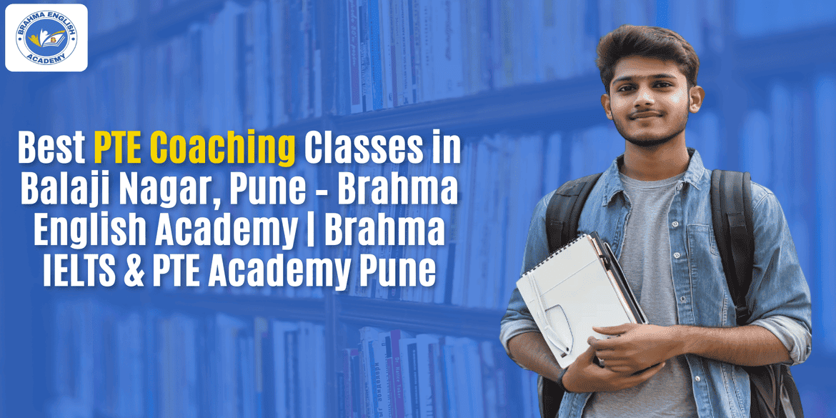 Best PTE Coaching Classes in Balaji Nagar, Pune – Brahma English Academy | Brahma IELTS & PTE Academy Pune