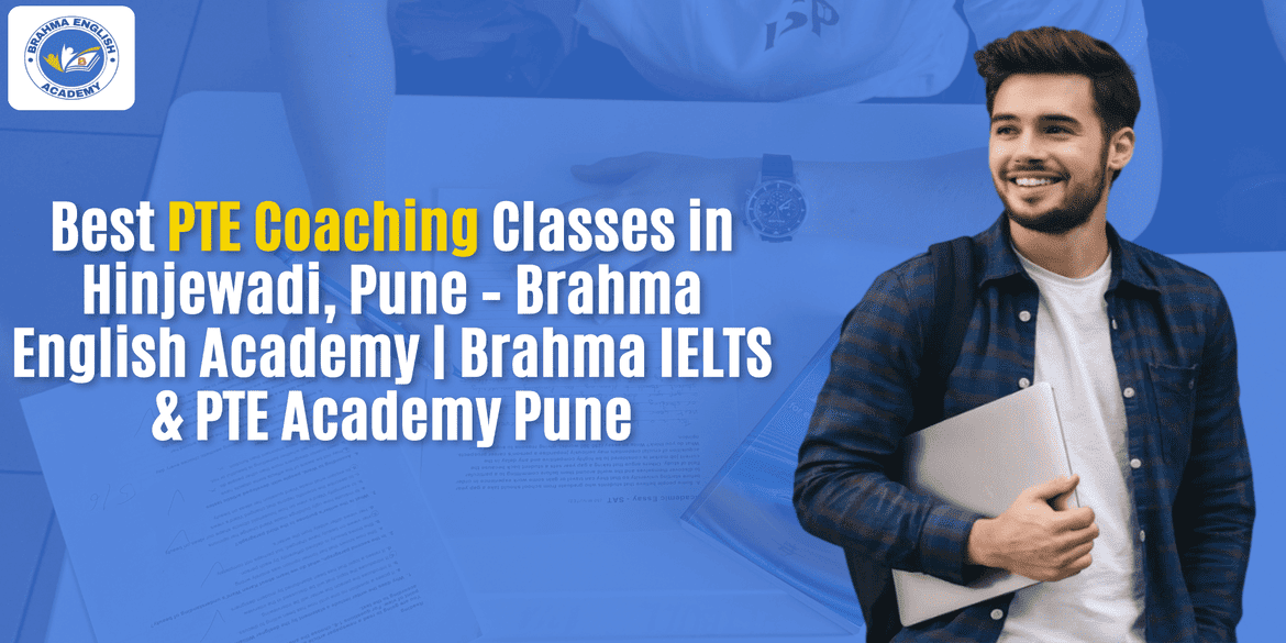 Best PTE Coaching Classes in Hinjewadi, Pune – Brahma English Academy | Brahma IELTS & PTE Academy Pune