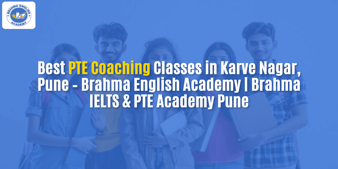 Best PTE Coaching Classes in Karve Nagar, Pune – Brahma English Academy | Brahma IELTS & PTE Academy Pune