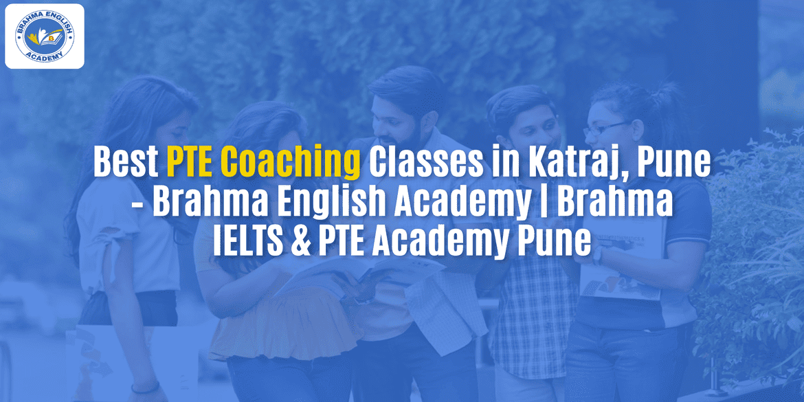 Best PTE Coaching Classes in Katraj, Pune – Brahma English Academy | Brahma IELTS & PTE Academy Pune