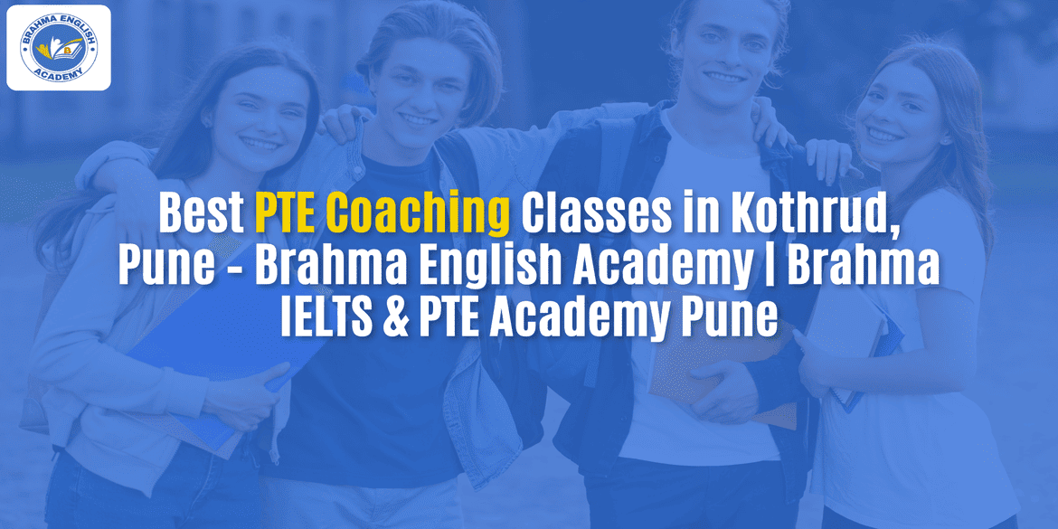 Best PTE Coaching Classes in Kothrud, Pune – Brahma English Academy | Brahma IELTS & PTE Academy Pune