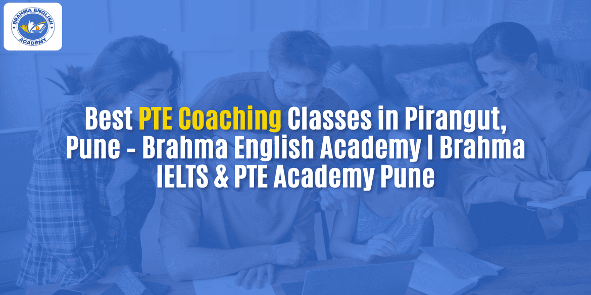 Best PTE Coaching Classes in Pirangut, Pune – Brahma English Academy | Brahma IELTS & PTE Academy Pune