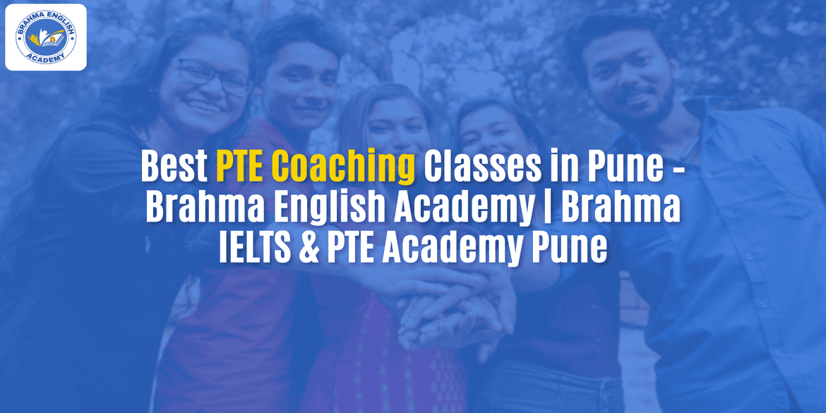 Best PTE Coaching Classes in Pune – Brahma English Academy | Brahma IELTS & PTE Academy Pune