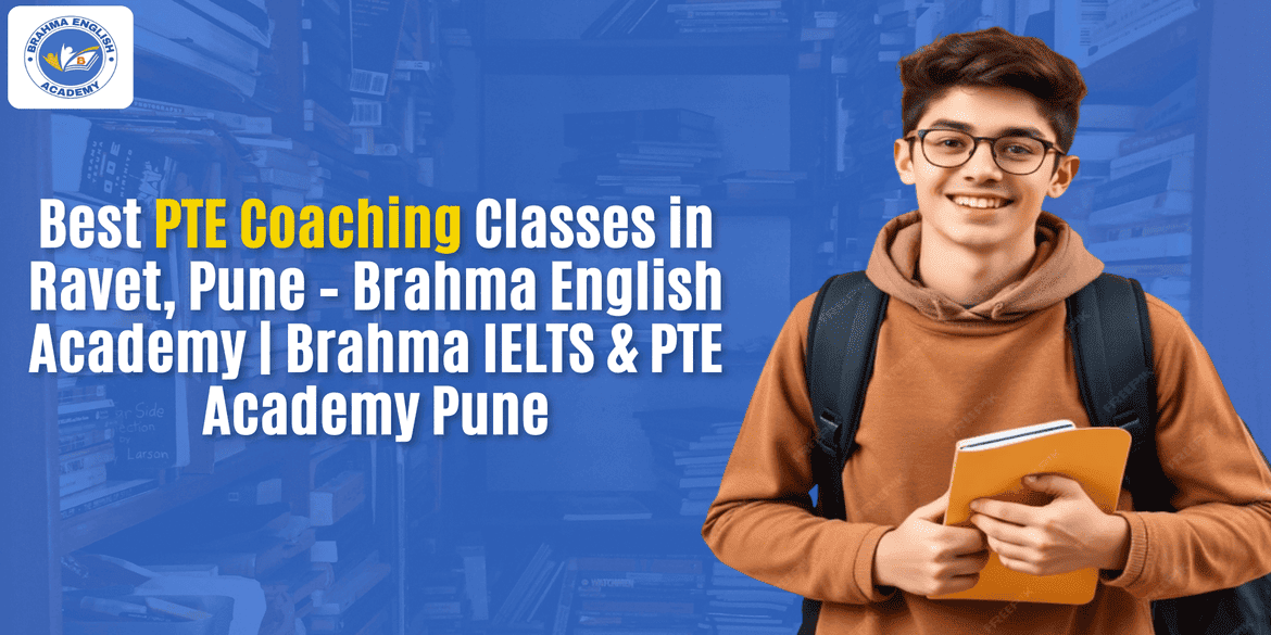 Best PTE Coaching Classes in Ravet, Pune – Brahma English Academy | Brahma IELTS & PTE Academy Pune