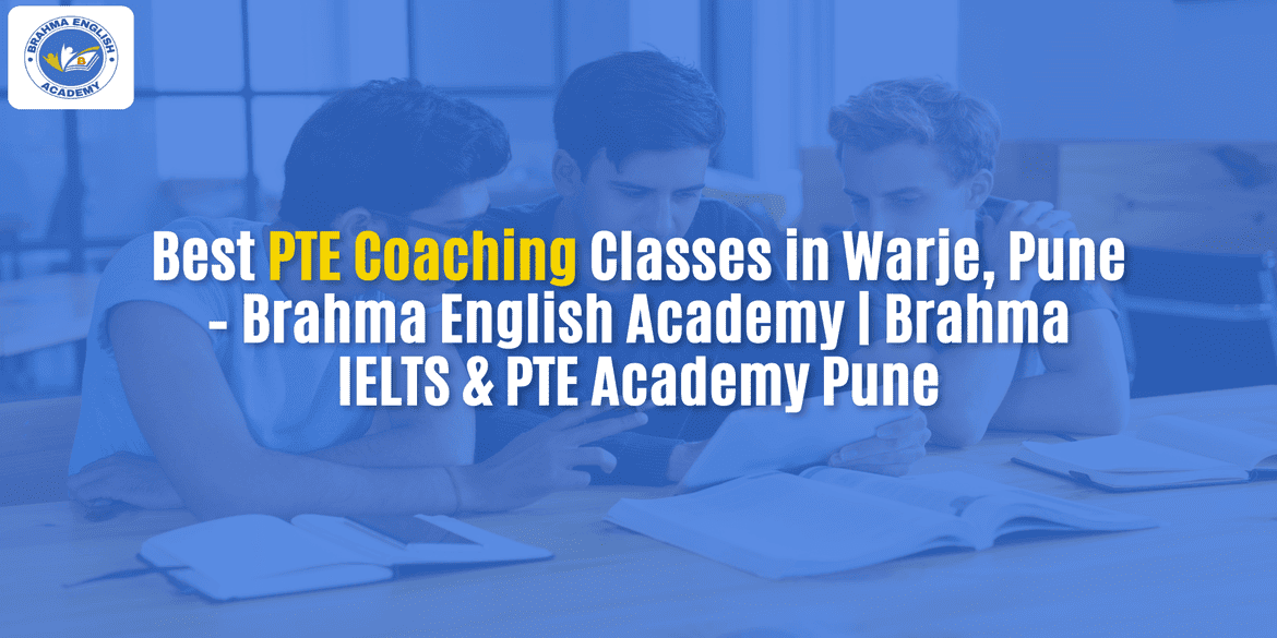 Best PTE Coaching Classes in Warje, Pune – Brahma English Academy | Brahma IELTS & PTE Academy Pune