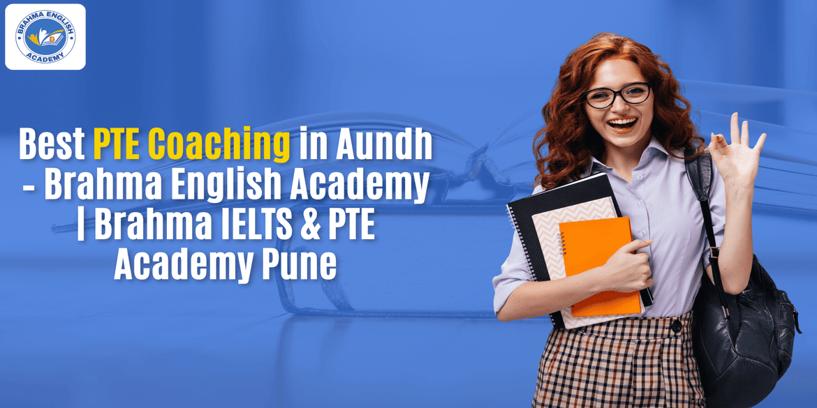 Best PTE Coaching in Aundh – Brahma English Academy | Brahma IELTS & PTE Academy Pune