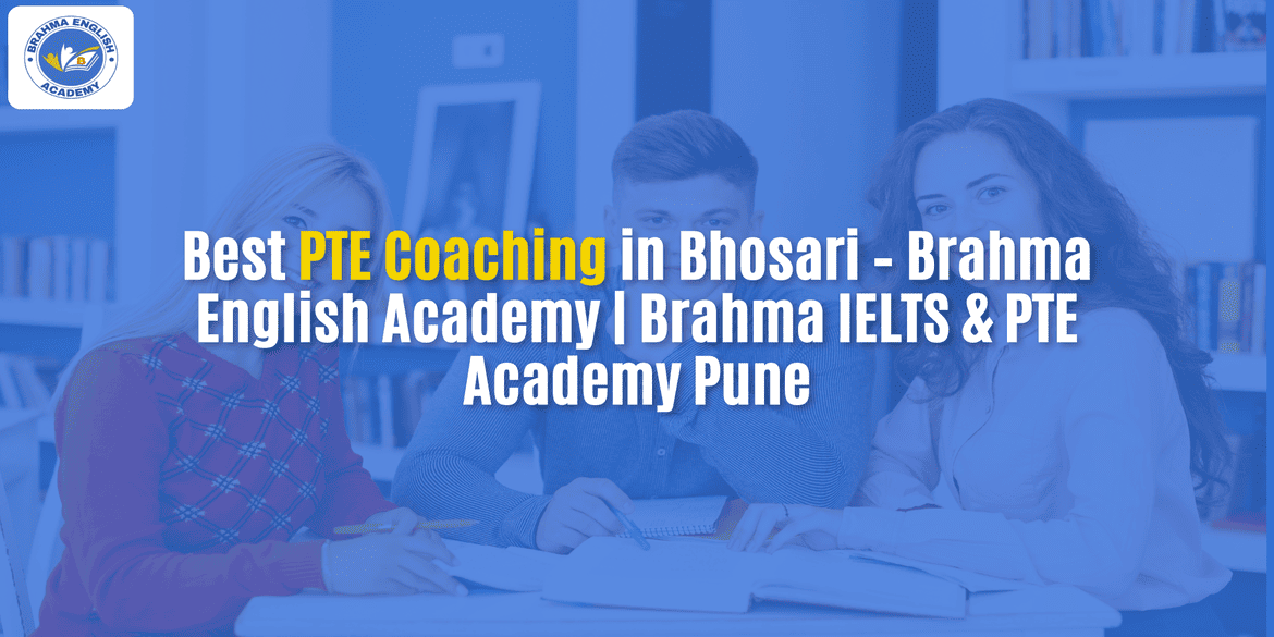Best PTE Coaching in Bhosari – Brahma English Academy | Brahma IELTS & PTE Academy Pune