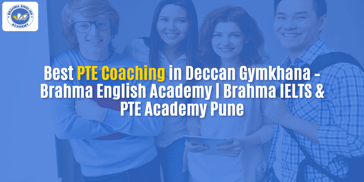 Best PTE Coaching in Deccan Gymkhana – Brahma English Academy | Brahma IELTS & PTE Academy Pune