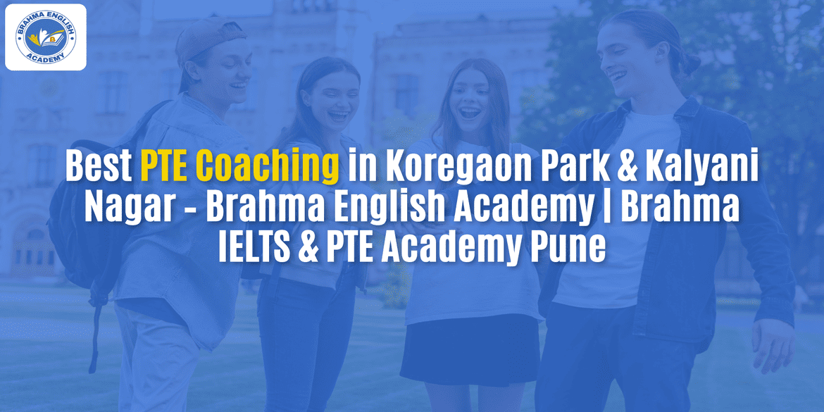 Best PTE Coaching in Koregaon Park & Kalyani Nagar – Brahma English Academy | Brahma IELTS & PTE Academy Pune