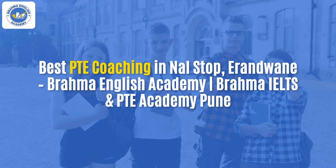 Best PTE Coaching in Nal Stop, Erandwane – Brahma English Academy | Brahma IELTS & PTE Academy Pune