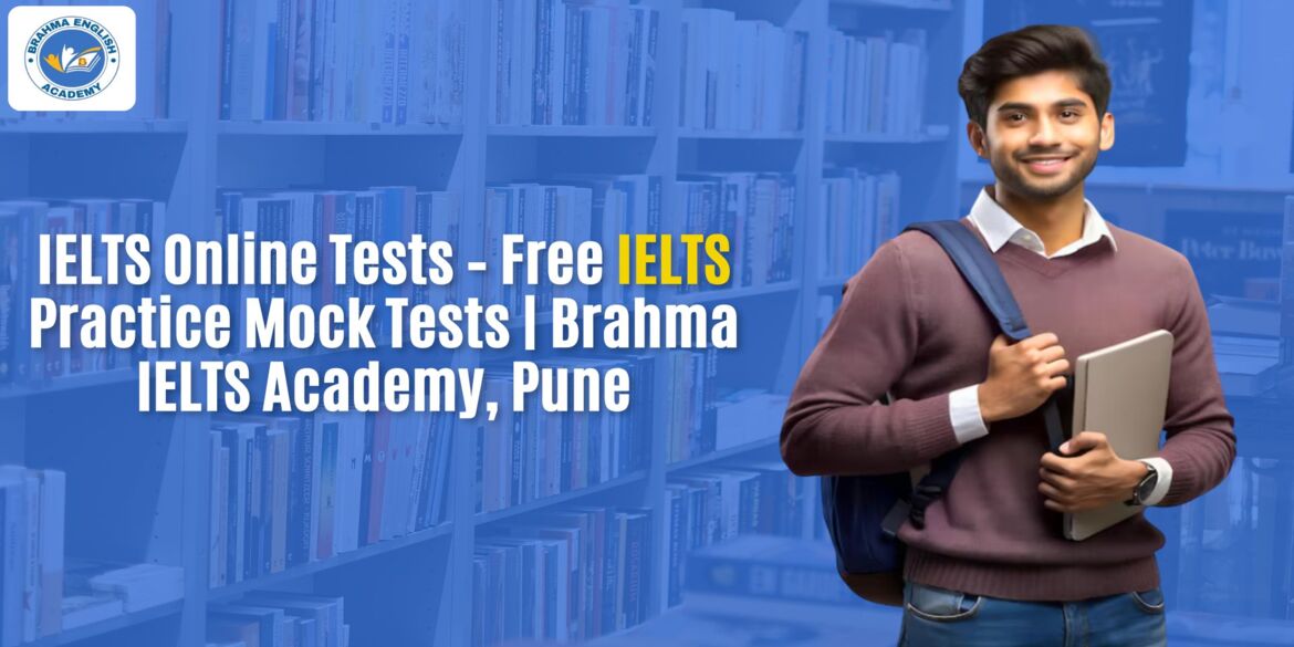 IELTS Online Tests – Free IELTS Practice Mock Tests | Brahma IELTS Academy, Pune