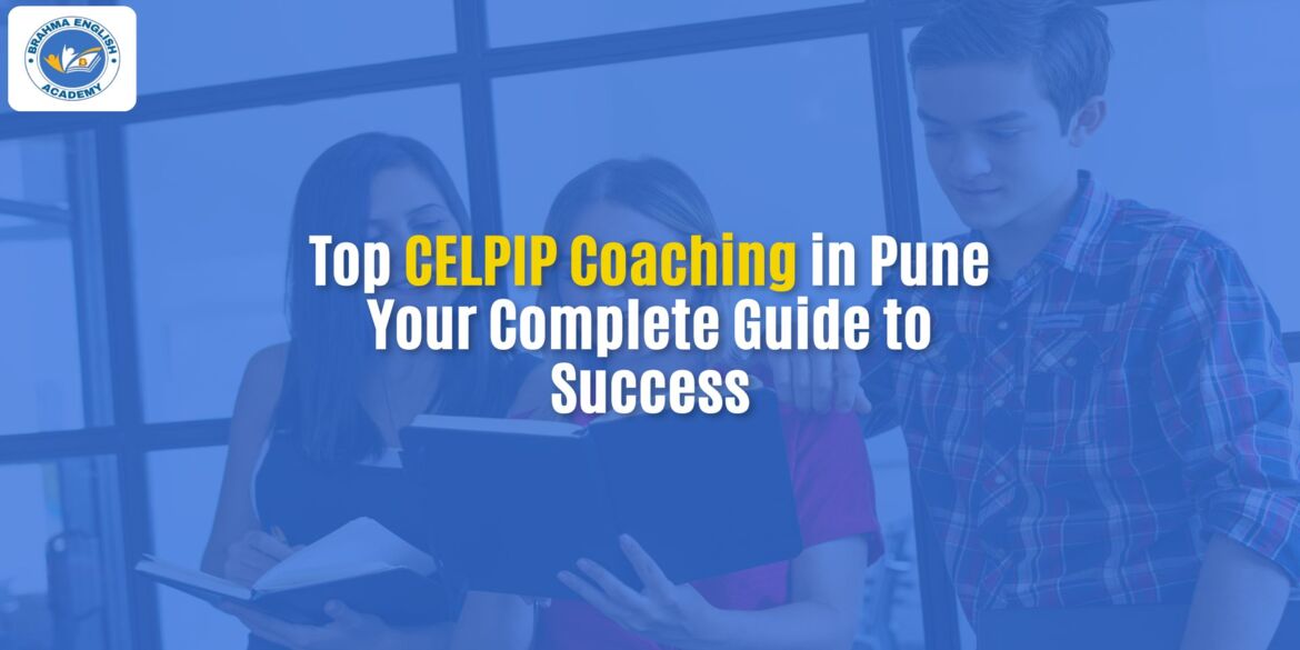 Top CELPIP Coaching in Pune: Your Complete Guide to Success