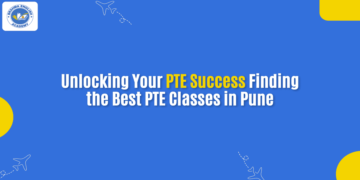 Unlocking Your PTE Success: Finding the Best PTE Classes in Pune