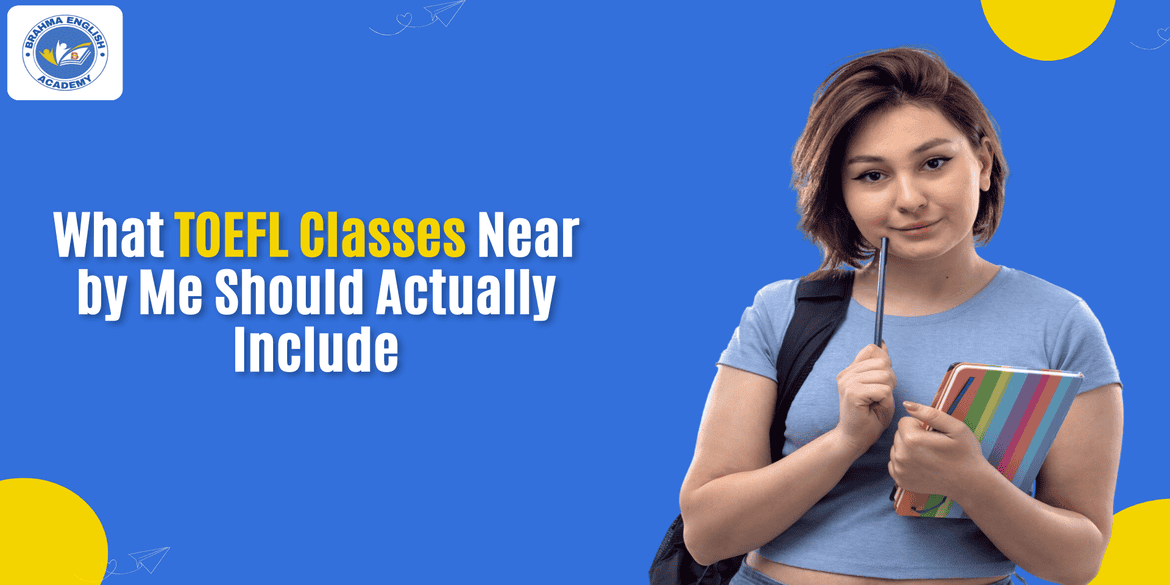 What TOEFL Classes Nearby Me Should Actually Include