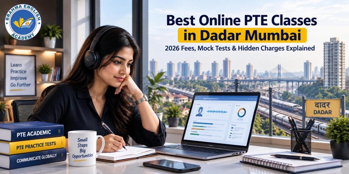 Best Online PTE Classes in Dadar Mumbai 2026 Fees Guide