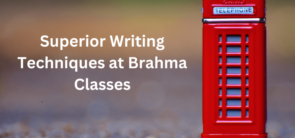 Superior Writing Techniques at Brahma Classes